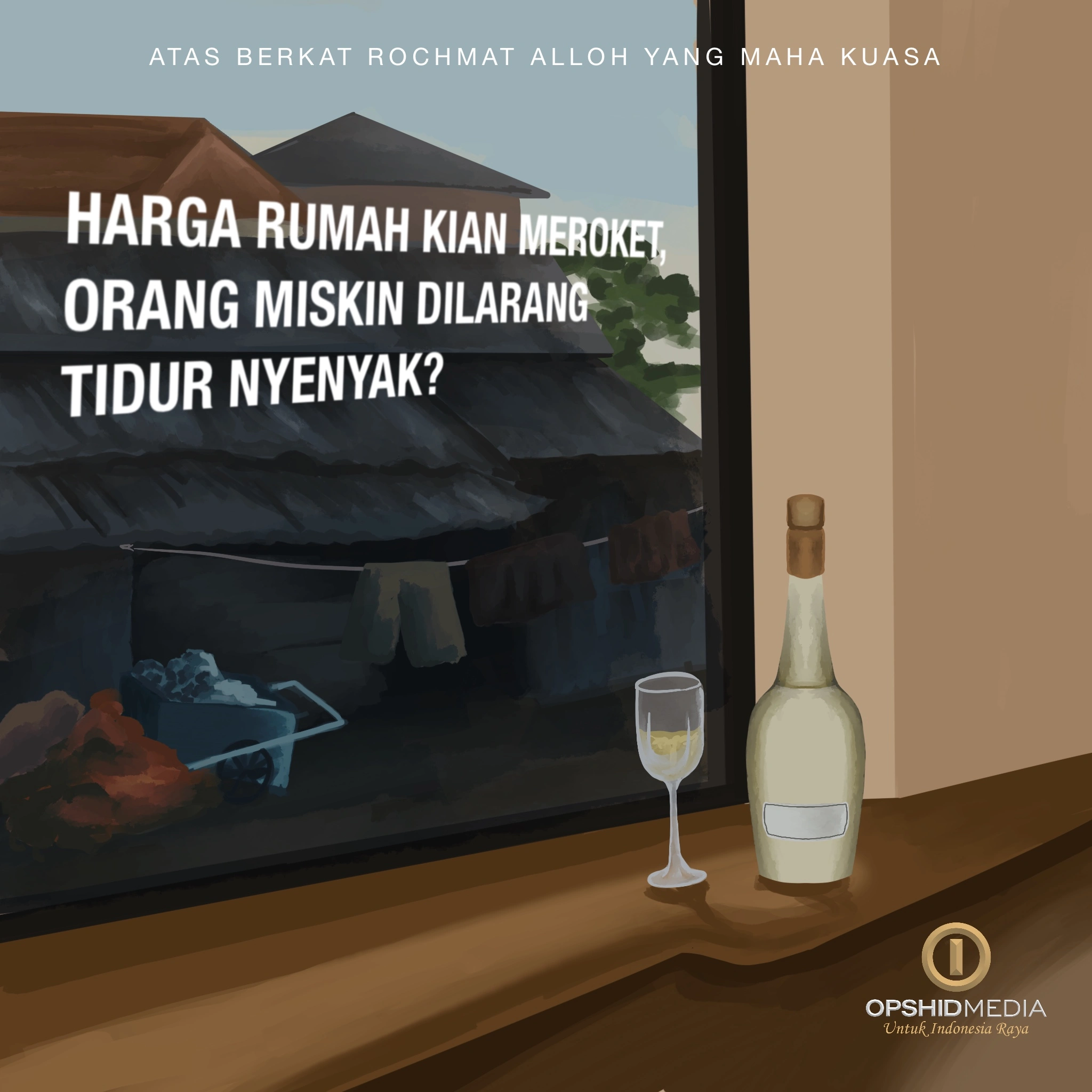 Harga Rumah Kian Meroket, Orang Miskin Dilarang Tidur Nyenyak?