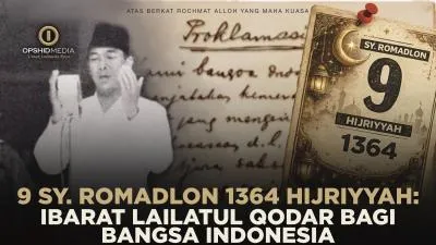 9 Syahru Romadlon 1364 Hijriyyah: Ibarat Lailatul Qodar Bagi Bangsa Indonesia