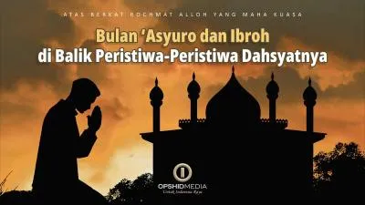 Bulan ‘Asyuro dan Ibroh di Balik Peristiwa-Peristiwa Dahsyatnya
