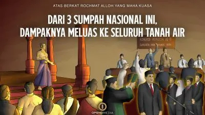Dari 3 Sumpah Nasional Ini, Dampaknya Meluas Ke Seluruh Tanah Air