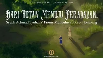 Dari Hutan Menuju Peradaban, Syekh Achmad Syuhada’ Pionir Munculnya Ploso - Jombang