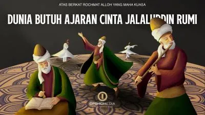 Dunia Butuh Ajaran Cinta Jalaluddin Rumi