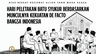 Hari Peletakan Batu Syukur Berdasarkan Munculnya Kekuatan De Facto Bangsa Indonesia