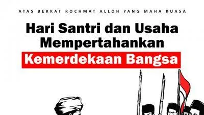 Hari Santri dan Usaha Mempertahankan Kemerdekaan Bangsa