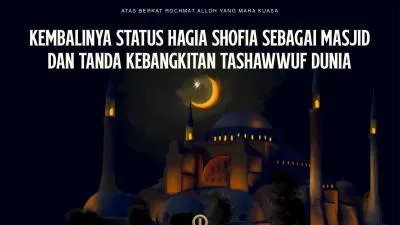 Kembalinya Status Hagia Shofia Sebagai Masjid Dan Tanda Kebangkitan Tashawwuf Dunia