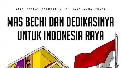 Mas Bechi dan Dedikasinya Untuk Indonesia Raya (Bagian V)