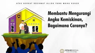 Membantu Mengurangi Angka Kemiskinan, Bagaimana Caranya? (Bagian II)