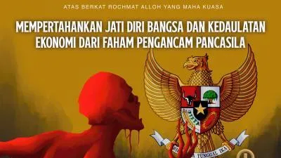 Mempertahankan Jati Diri Bangsa dan Kedaulatan Ekonomi dari Faham Pengancam Pancasila