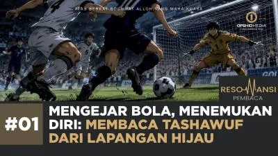 Mengejar Bola, Menemukan Diri: Membaca Tashawuf dari Lapangan Hijau