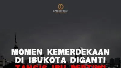 Momen Kemerdekaan di Ibu Kota Berganti Tangis Ibu Pertiwi