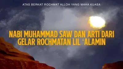 Nabi Muchammad SAW dan Arti Dari Gelar Rochmatan Lil ‘Alamin