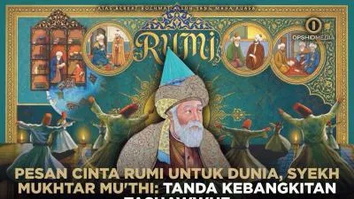 Pesan Cinta Rumi Untuk Dunia, Syekh Mukhtar Mu'thi: Tanda Kebangkitan Tashawwuf