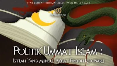 Politik Ummat Islam : Istilah Yang Muncul Akibat Firqoh Khowarij
