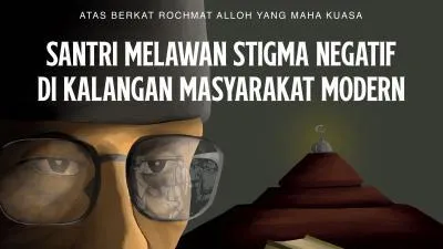 Santri: Melawan Stigma Negatif di Kalangan Masyarakat Modern