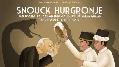 Snouck Hurgronje dan Usaha Kalangan Imperialis Untuk Melemahkan Tashowwuf di Indonesia 