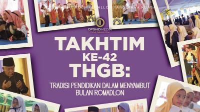 Takhtim ke-42 THGB: Tradisi Pendidikan dalam Menyambut Romadlon
